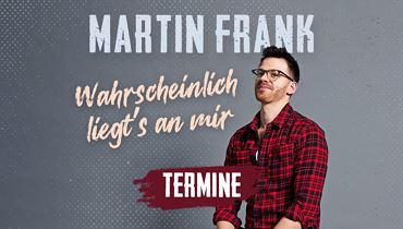 Martin Frank „Wahrscheinlich liegt`s an mir“-